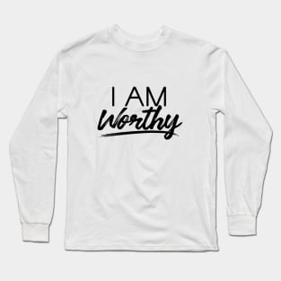 I AM WORTHY (BLACK) Long Sleeve T-Shirt